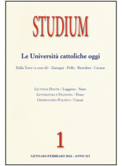 STUDIUM (2016). VOL. 1. GENNAIO - FEBBRAIO: LE UNIVERSITA' CATTOLICHE OGGI