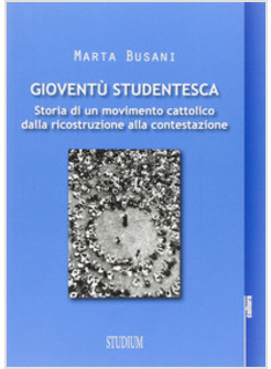 GIOVENTU' STUDENTESCA. DALLA RICOSTRUZIONE ALLA CONTESTAZIONE
