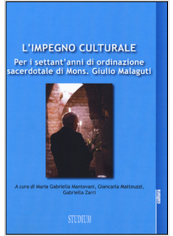 IMPEGNO CULTURALE PER MONS. GIULIO MALAGUTI (L')