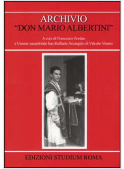 ARCHIVIO «DON MARIO ALBERTINI». CON CD-ROM