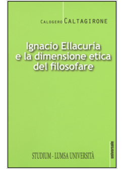 IGNACIO ELLACURIA E LA DIMENSIONE ETICA