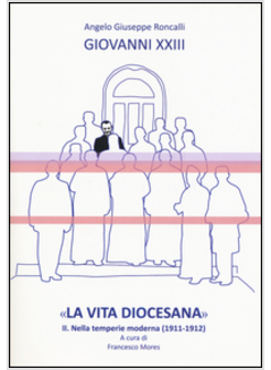 «LA VITA DIOCESANA». VOL. 2: NELLA TEMPERIE MODERNA (1911-1912)