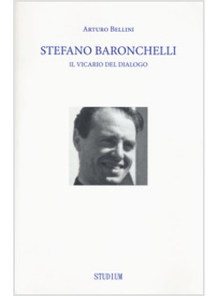 STEFANO BARONCHELLI. IL VICARIO DEL DIALOGO