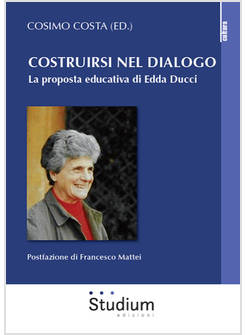 COSTRUIRSI NEL DIALOGO LA PROPOSTA EDUCATIVA DI EDDA DUCCI