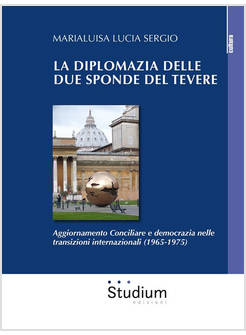 DIPLOMAZIA DELLE DUE SPONDE DEL TEVERE. AGGIORNAMENTO CONCILIARE E DEMOCRAZIA NE