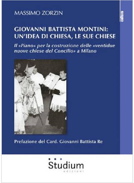 GIOVANNI BATTISTA MONTINI: UN'IDEA DI CHIESA, LE SUE CHIESE