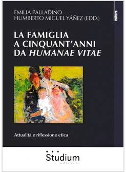 LA FAMIGLIA A CINQUANT'ANNI DA HUMANAE VITAE