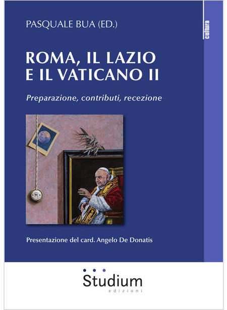 ROMA, IL LAZIO E IL VATICANO II. PREPARAZIONE, CONTRIBUTI, RECEZIONE