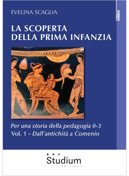 SCOPERTA DELLA PRIMA INFANZIA. PER UNA STORIA DELLA PEDAGOGIA 0-3 (LA). VOL. 1: 