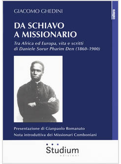 DA SCHIAVO A MISSIONARIO. TRA AFRICA ED EUROPA, VITA E SCRITTI DI DANIELE SORUR 