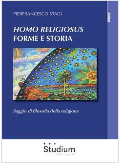 HOMO RELIGIOSUS FORME E STORIA. SAGGIO DI FILOSOFIA DELLA RELIGIONE