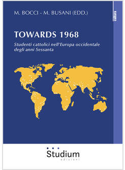TOWARDS 1968. STUDENTI CATTOLICI NELL'EUROPA OCCIDENTALE DEGLI ANNI SESSANTA