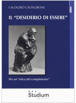 IL DESIDERIO DI ESSERE PER UN'ETICA DEL COMPIMENTO