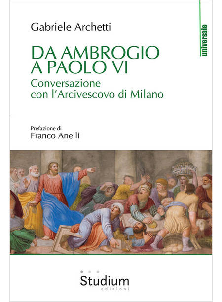 IN CAMMINO DA AMBROGIO A PAOLO VI CONVERSAZIONE CON L'ARCIVESCOVO DI MILANO