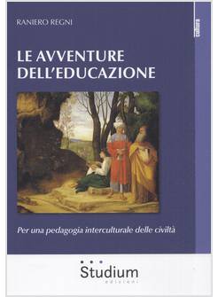 LE AVVENTURE DELL'EDUCAZIONE PER UNA PEDAGOGIA INTERCULTURALE DELLE CIVILTA'