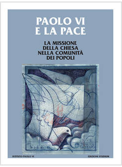 PAOLO VI E LA PACE LA MISSIONE DELLA CHIESA NELLA COMUNITA' DEI POPOLI