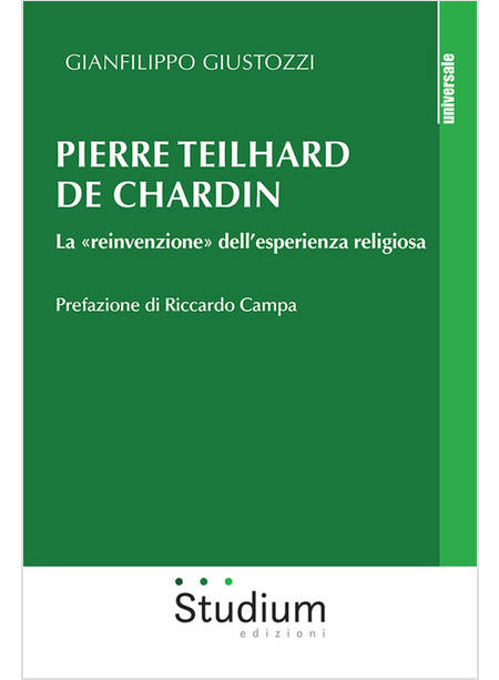 PIERRE TEILHARD DE CHARDIN LA REINVENZIONE DELL'ESPERIENZA RELIGIOSA
