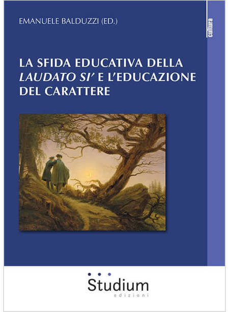 LA SFIDA EDUCATIVA DELLA LAUDATO SI' E L'EDUCAZIONE DEL CARATTERE