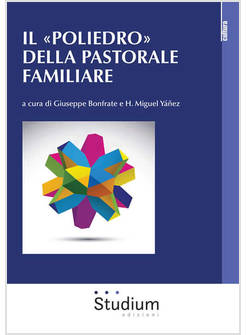 IL "POLIEDRO" DELLA PASTORALE FAMILIARE 