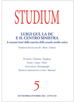 STUDIUM SETTEMBRE OTTOBRE 2022 VOL. 5: LUIGI GUI, LA DC E IL CENTRO SINISTRA