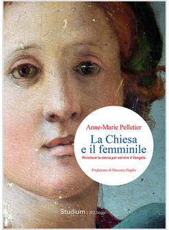 LA CHIESA E IL FEMMINILE RIVISITARE LA STORIA PER SERVIRE IL VANGELO 