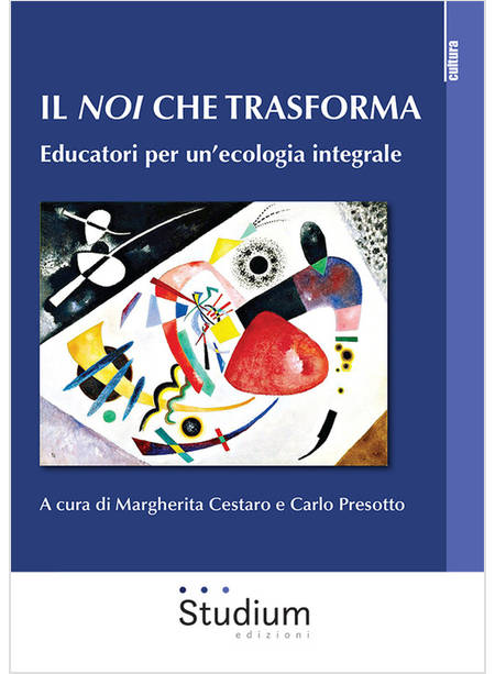 IL NOI CHE TRASFORMA EDUCATORI PER UN'ECOLOGIA INTEGRALE