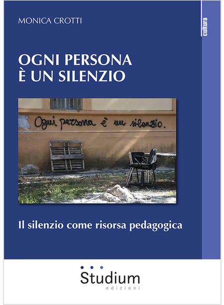 OGNI PERSONA E' UN SILENZIO IL SILENZIO COME RISORSA PEDAGOGICA