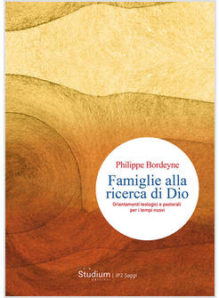 FAMIGLIE ALLA RICERCA DI DIO ORIENTAMENTI TEOLOGICI E PASTORALI