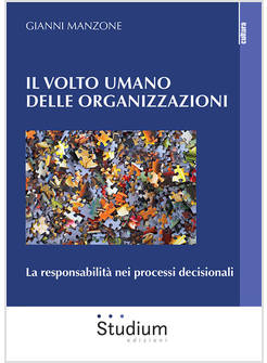 IL VOLTO UMANO DELLE ORGANIZZAZIONI LA RESPONSABILITA' NEI PROCESSI DECISIONALI 