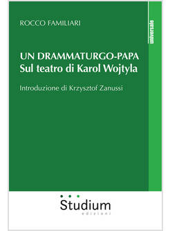 UN DRAMMATURGO-PAPA SUL TEATRO DI KAROL WOJTYLA 