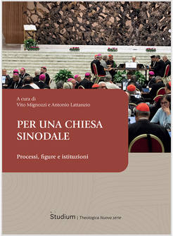 PER UNA CHIESA SINODALE PROCESSI, FIGURE E ISTITUZIONI