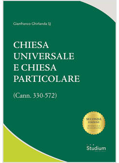 CHIESA UNIVERSALE E CHIESA PARTICOLARE (CANN. 330-572)