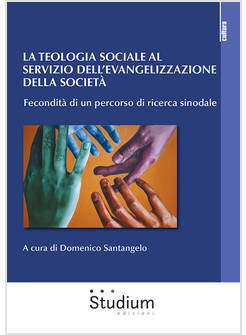 LA TEOLOGIA SOCIALE AL SERVIZIO DELL'EVANGELIZZAZIONE DELLA SOCIETA'