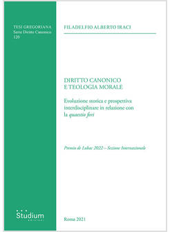 DIRITTO CANONICO E TEOLOGIA MORALE. EVOLUZIONE STORICA E PROSPETTIVA