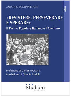 &laquo;RESISTERE, PERSEVERARE E SPERARE&raquo;. IL PARTITO POPOLARE ITALIANO E L'AVENTINO