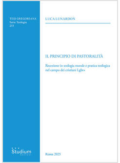 PRINCIPIO DI PASTORALITA'. RECEZIONE IN TEOLOGIA MORALE E PRATICA TEOLOGICA 