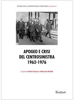 APOGEO E CRISI DEL CENTROSINISTRA 1962-1976