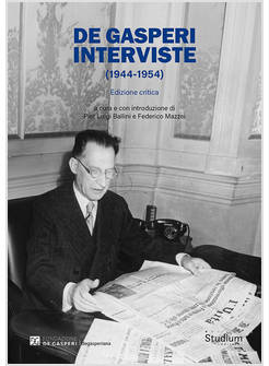 DE GASPERI. INTERVISTE (1944-1954). EDIZIONE CRITICA