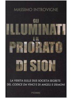 ILLUMINATI E IL PRIORATO DI SION LA VERITA' SULLE DUE SOCIETA' SEGRETE DEL