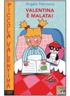 VALENTINA E' AMMALATA