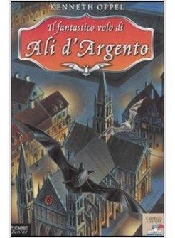 FANTASTICO VOLO DI ALI D'ARGENTO (IL)