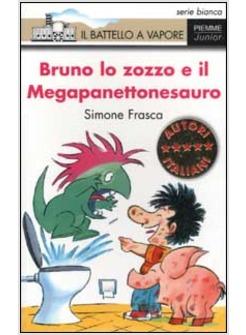 BRUNO LO ZOZZO E IL MEGAPANETTONESAURO