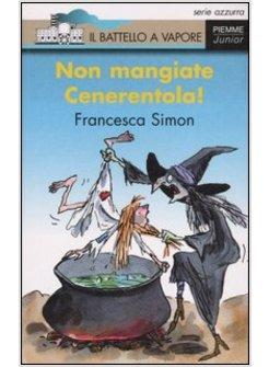 NON MANGIATE CENERENTOLA