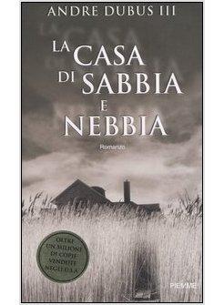 CASA DELLA SABBIA E DELLA NEBBIA (LA)