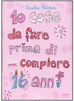 10 COSE DA FARE PRIMA DI COMPIERE 16 ANNI
