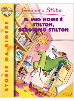 MIO NOME E' STILTON GERONIMO STILTON (IL)