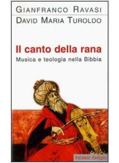 CANTO DELLA RANA MUSICA E TEOLOGIA NELLA BIBBIA (IL)