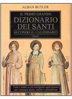 PRIMO GRANDE DIZIONARIO DEI SANTI SECONDO IL CALENDARIO (IL)