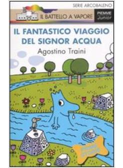 FANTASTICO VIAGGIO DEL SIGNOR ACQUA (IL)