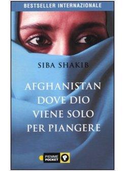 AFGHANISTAN DOVE DIO VIENE SOLO PER PIANGERE